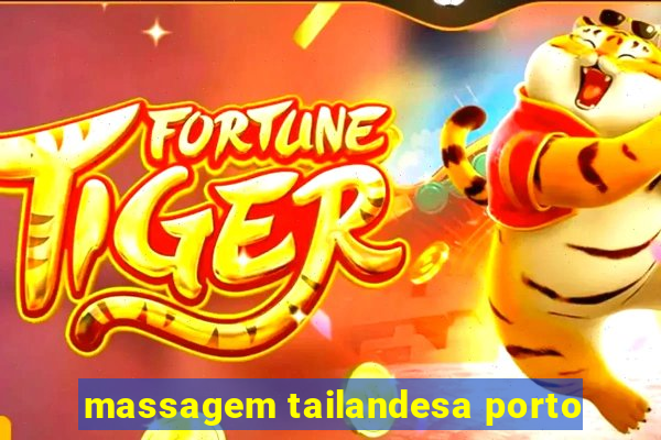 massagem tailandesa porto